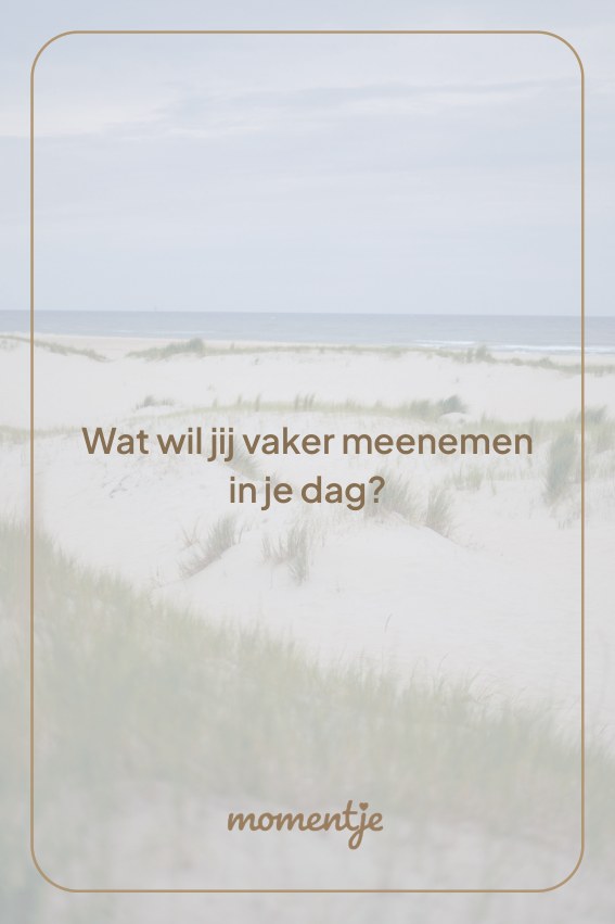 Kaart: Wat wil jij vaker meenemen in je dag?
